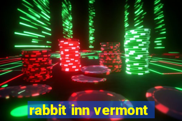 rabbit inn vermont