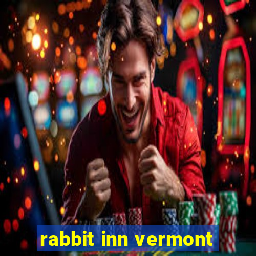 rabbit inn vermont