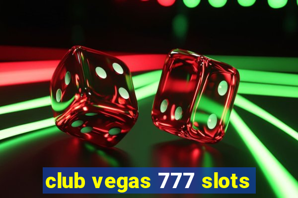 club vegas 777 slots