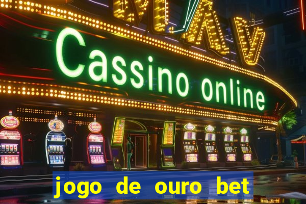 jogo de ouro bet codigo promocional