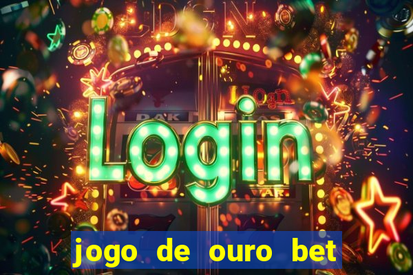 jogo de ouro bet codigo promocional