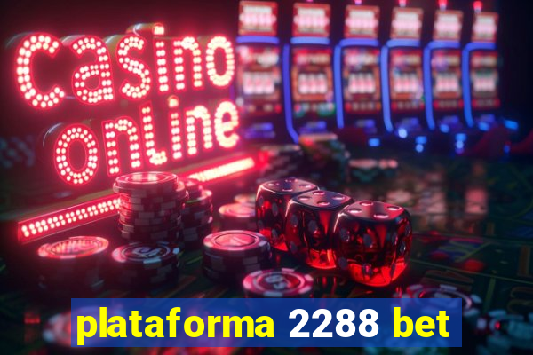 plataforma 2288 bet