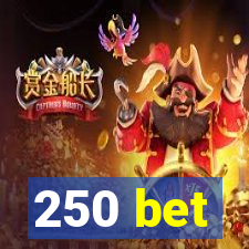 250 bet