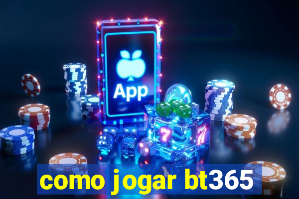 como jogar bt365