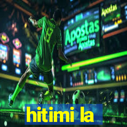 hitimi la