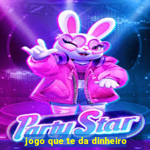 jogo que te da dinheiro