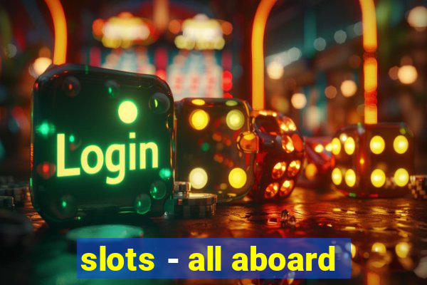 slots - all aboard