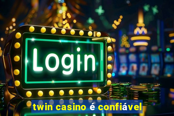 twin casino é confiável