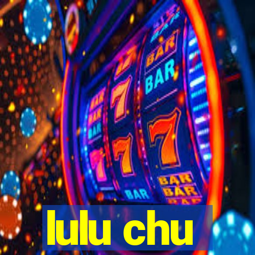 lulu chu