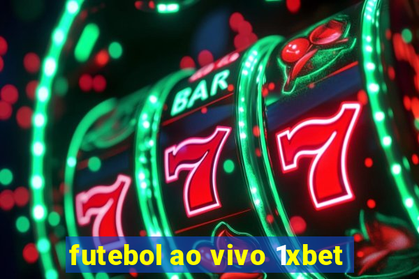 futebol ao vivo 1xbet