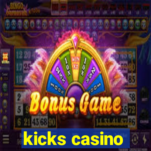 kicks casino