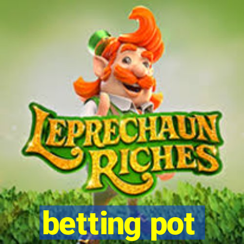 betting pot