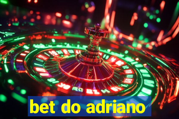 bet do adriano