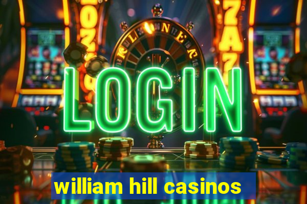 william hill casinos