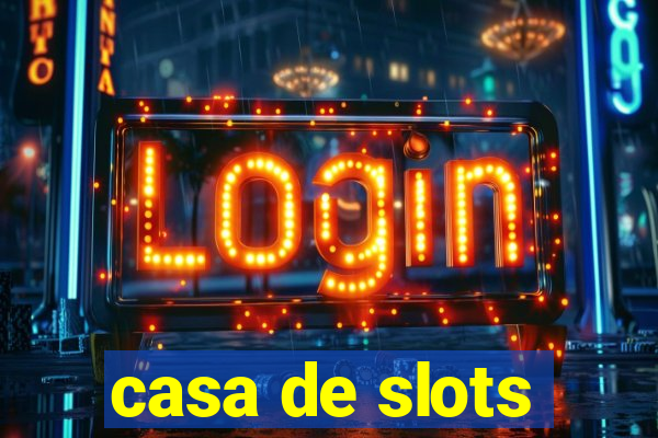 casa de slots