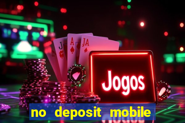 no deposit mobile casino bonus uk