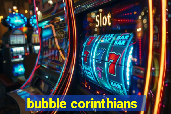 bubble corinthians