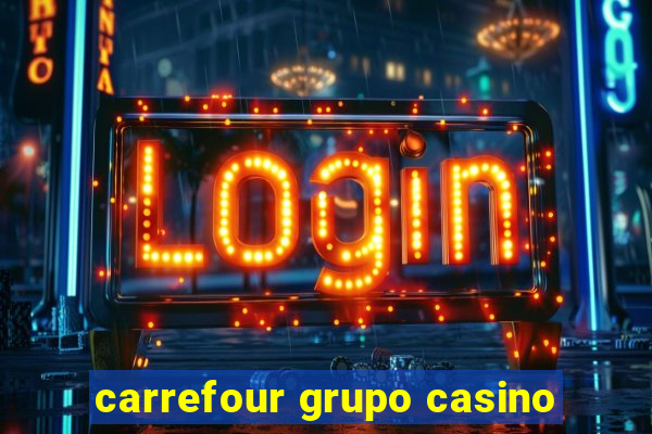 carrefour grupo casino