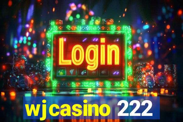 wjcasino 222