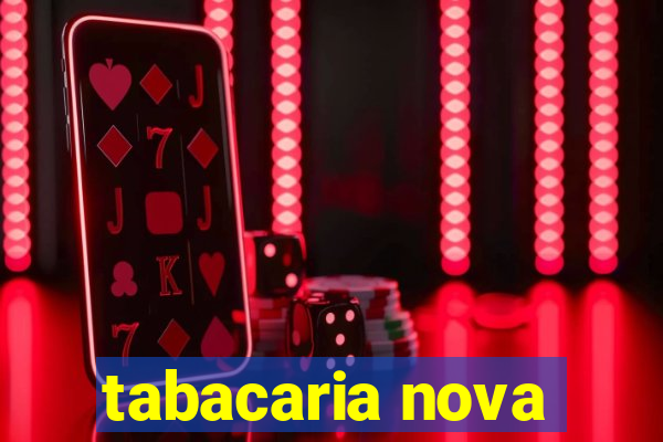 tabacaria nova