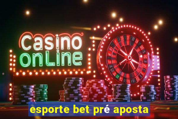 esporte bet pré aposta