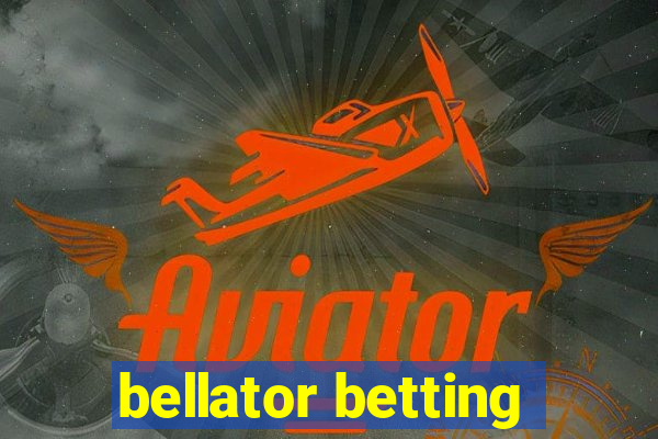 bellator betting