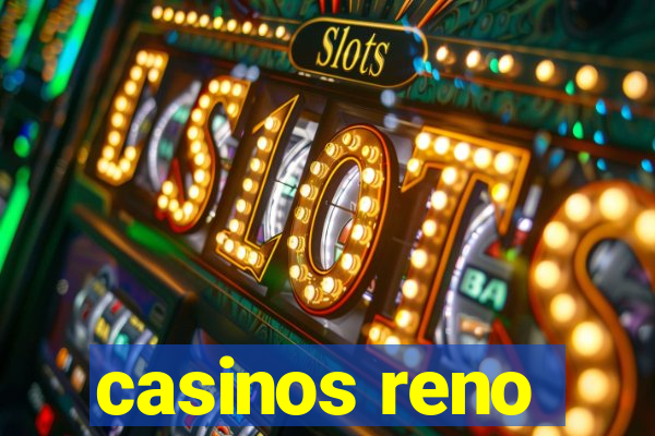 casinos reno