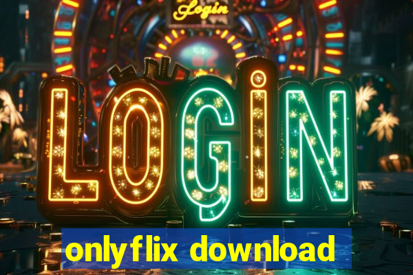 onlyflix download