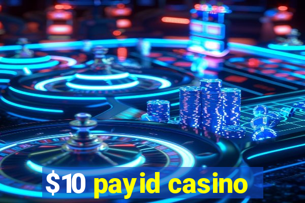 $10 payid casino