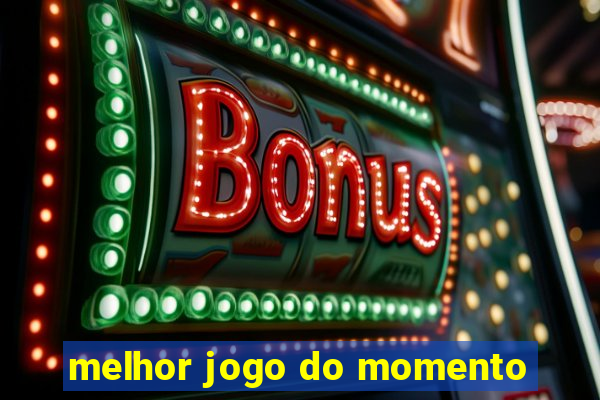 melhor jogo do momento