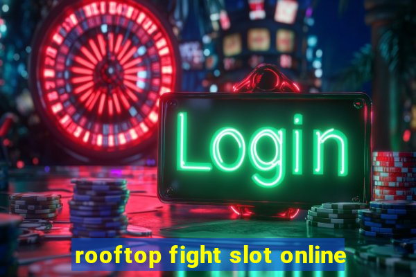 rooftop fight slot online