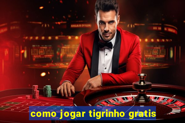 como jogar tigrinho gratis