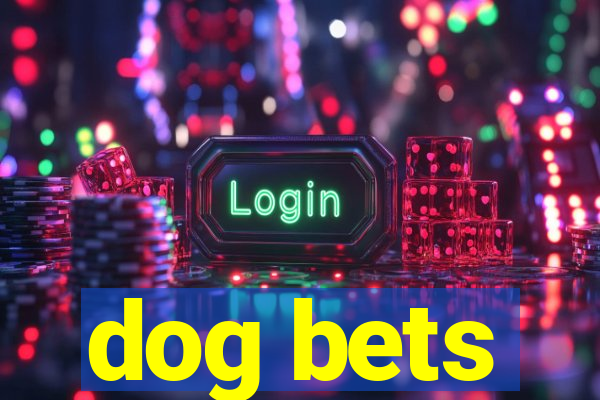 dog bets