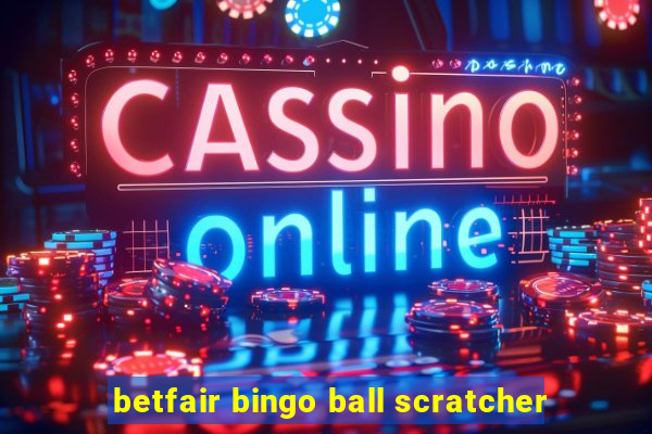 betfair bingo ball scratcher