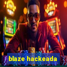 blaze hackeada