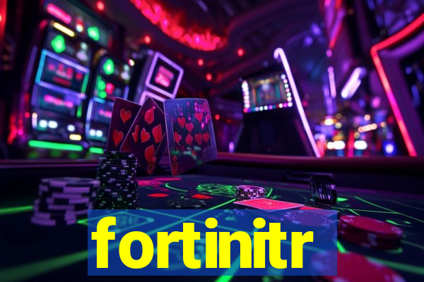 fortinitr