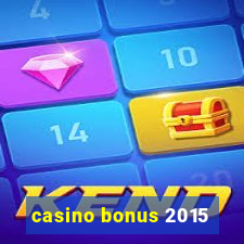 casino bonus 2015