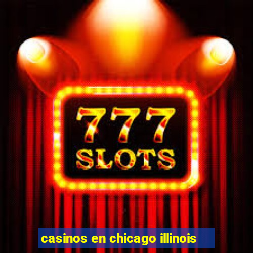 casinos en chicago illinois