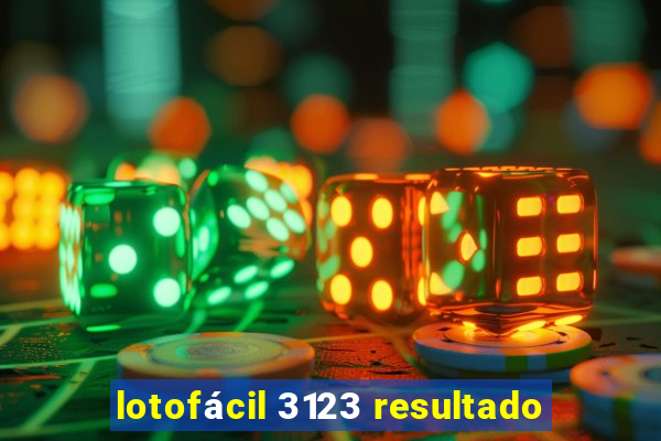 lotofácil 3123 resultado