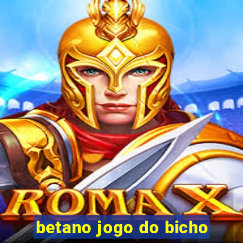 betano jogo do bicho