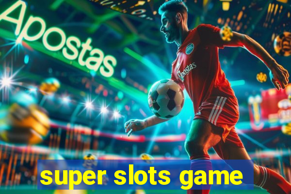 super slots game