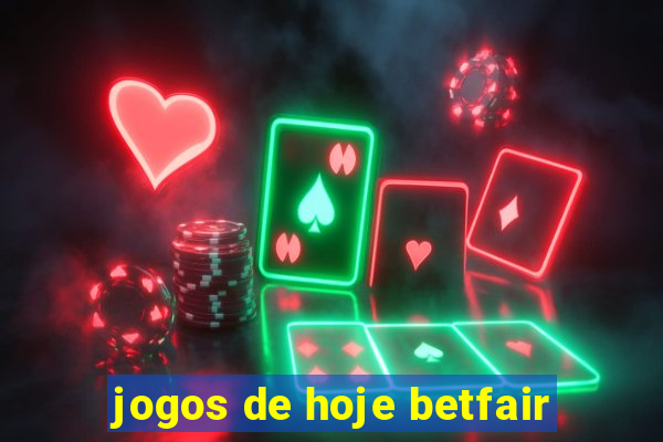 jogos de hoje betfair