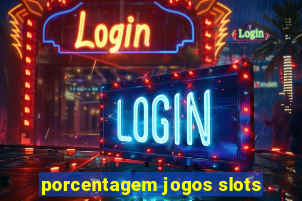 porcentagem jogos slots