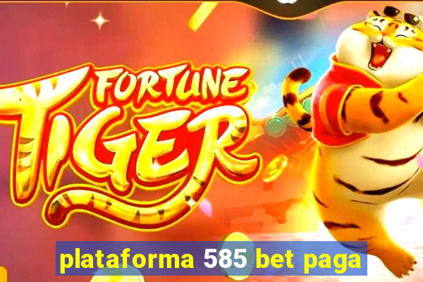 plataforma 585 bet paga