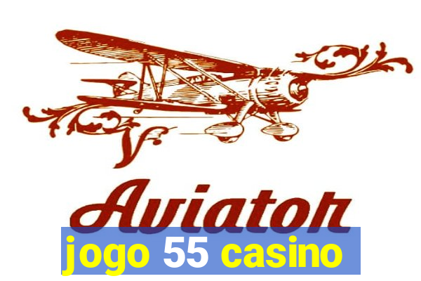 jogo 55 casino