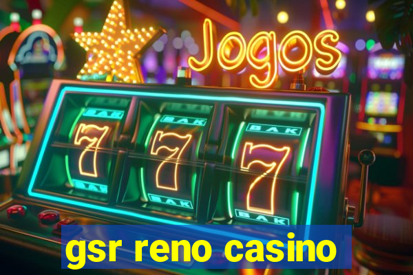 gsr reno casino