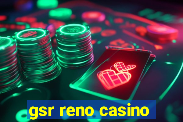 gsr reno casino