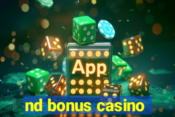 nd bonus casino