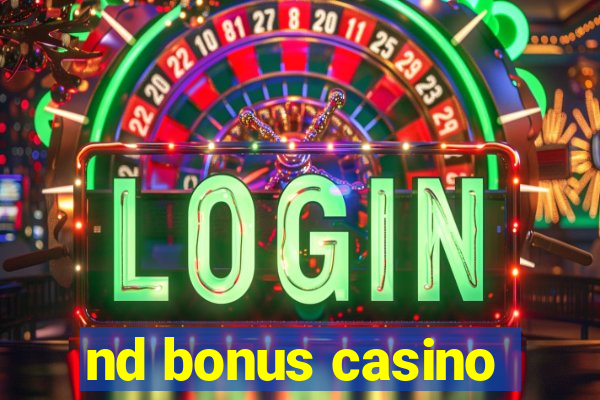 nd bonus casino