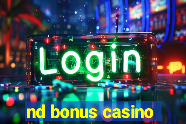 nd bonus casino